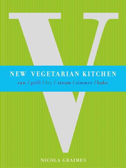 New Vegetarian Kitchen: Raw, Grill, Fry, Steam, Simmer, Bake 책표지